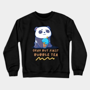 Okay But First Bubble Tea Cute Kawaii Panda Crewneck Sweatshirt